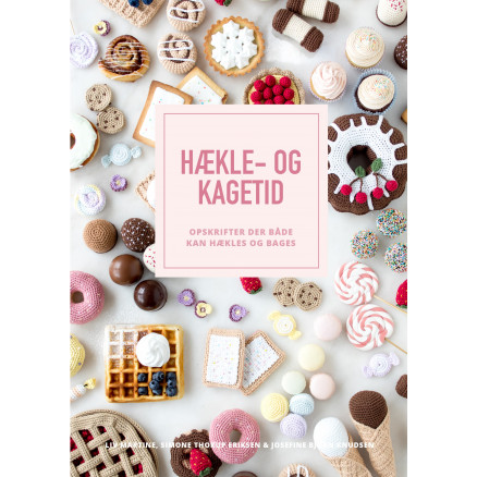 Hækle- Og Kagetid Bog Af Liv Martine  Simone Thorup Eriksen   Josefine Bjørn Knudsen